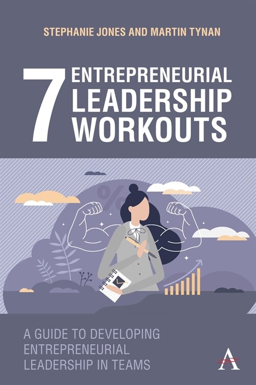 7 Entrepreneurial Leadership Workouts : A Guide to Developing Entrepreneurial Leadership in Teams (Hardcover)