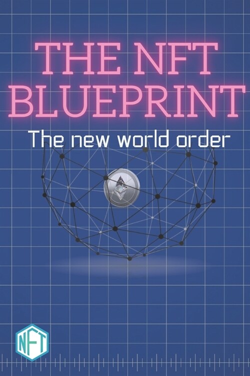 The NFT BluePrint: The New World Order (Paperback)