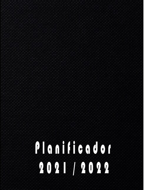 Planificador 2021 2022: Agenda 1 d? por 1 p?ina - espa?l 365 dias -negra -12 meses de abril de 2021 a marzo de 2022 - XXL Planificadora dia (Paperback)