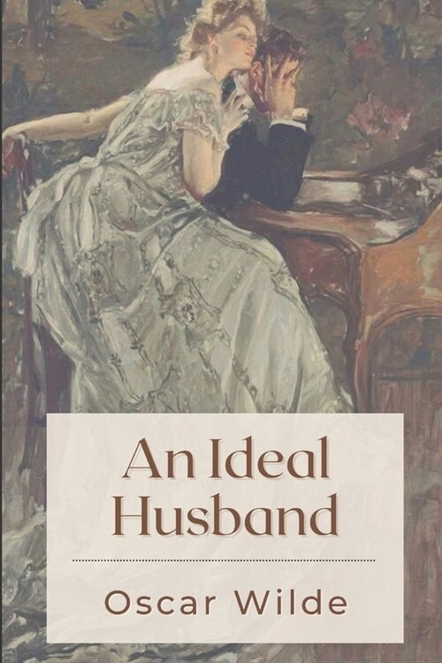 An Ideal Husband : Original Classics and Annotated (Paperback)