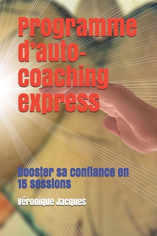 Programme dauto-coaching express: booster sa confiance en 15 sessions (Paperback)