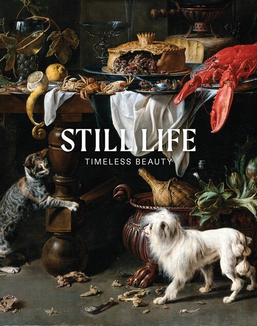 Timeless Beauty: A History of Still Life (Hardcover)