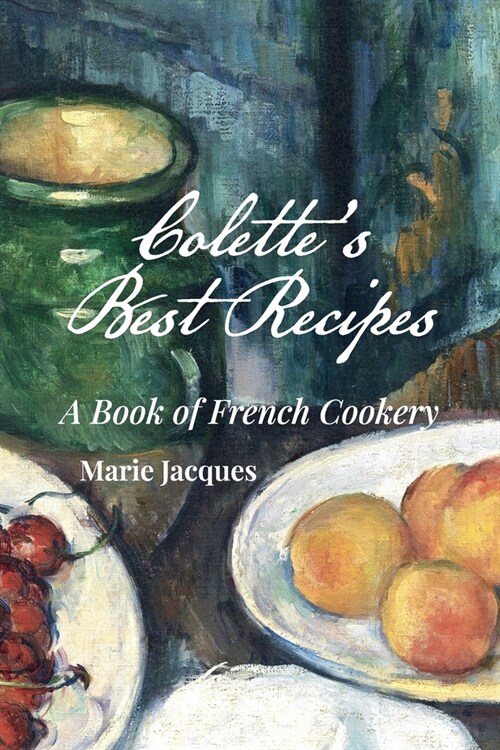 Colettes Best Recipes: A Book of French Cookery (Paperback)