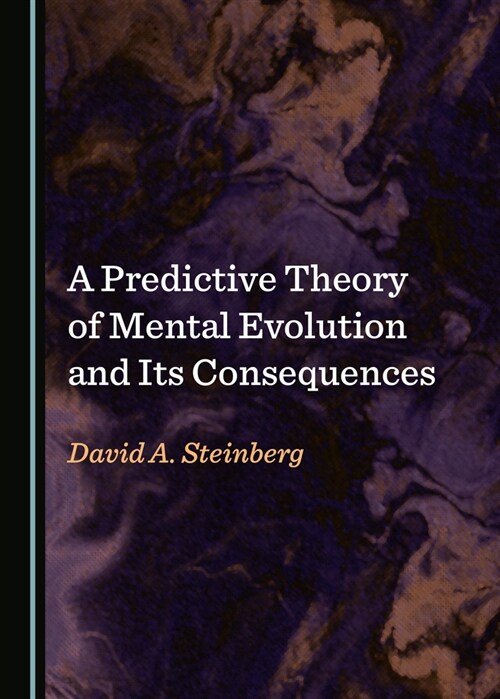 A Predictive Theory of Mental Evolution and Its Consequences (Hardcover, Unabridged ed)