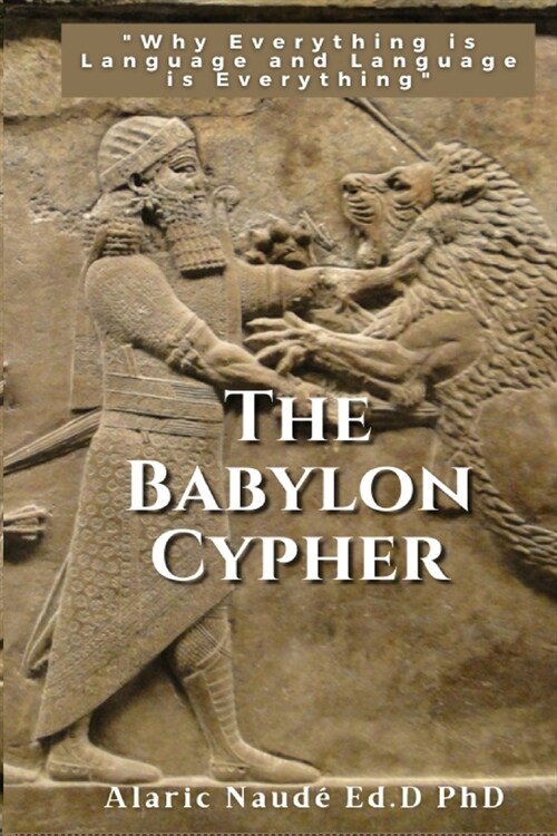 The Babylon Cypher: Why everything is language and language is everything (Paperback)