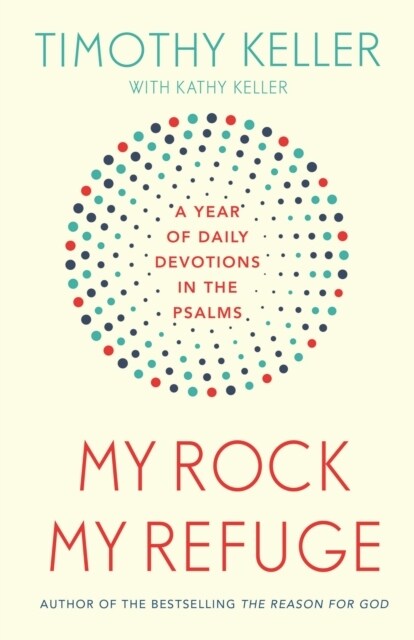 My Rock; My Refuge : A Year of Daily Devotions in the Psalms (US title: The Songs of Jesus) (Hardcover)