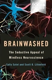 Brainwashed : the seductive appeal of mindless neuroscience
