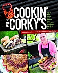 Cookin with Corkys: Dig in with Family and Friends from Memphis Legendary Bar-B-Q Joint! (Paperback)