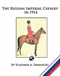 The Russian Imperial Cavalry in 1914 (Paperback)