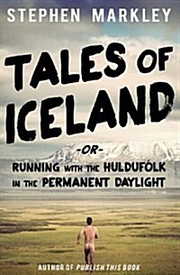 Tales of Iceland: Running with the Hulduf?k in the Permanent Daylight (Paperback)