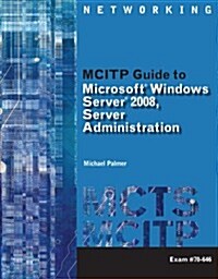 MCITP Guide to Microsoft Windows Server 2008, Server Administration with Access Code: Exam #70-646 (Paperback)