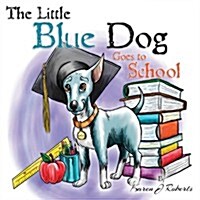 The Little Blue Dog Goes to School (Paperback)