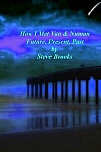 How I Met Van and Numan Future, Present, and Past (Paperback)