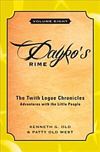 Daykos Rime: The Twith Logue Chronicles: Adventures with the Little People, Volume Eight (Paperback)