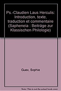 PS.-Claudien: Laus Herculis: Introduction, Texte, Traduction Et Commentaire (Hardcover)