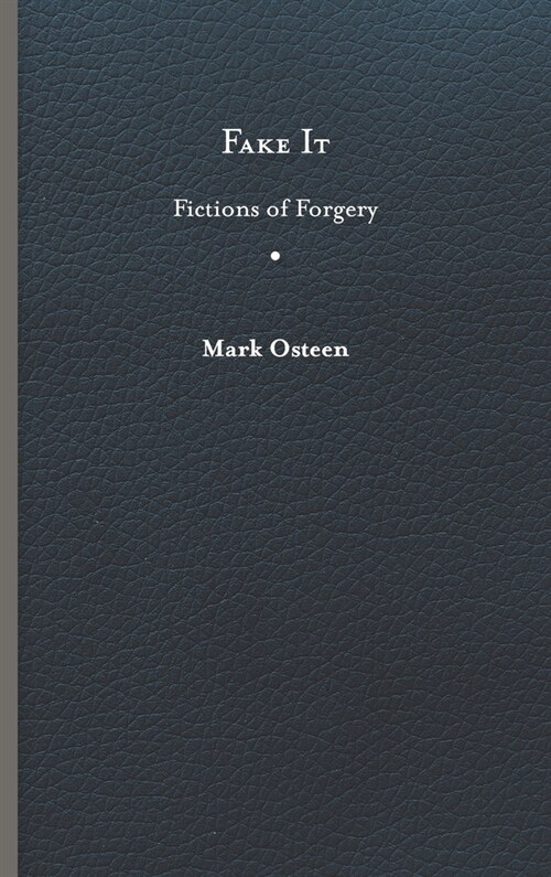 Fake It: Fictions of Forgery (Hardcover)