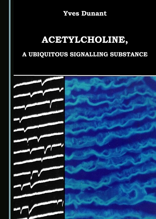 Acetylcholine, a Ubiquitous Signalling Substance (Hardcover, Unabridged ed)