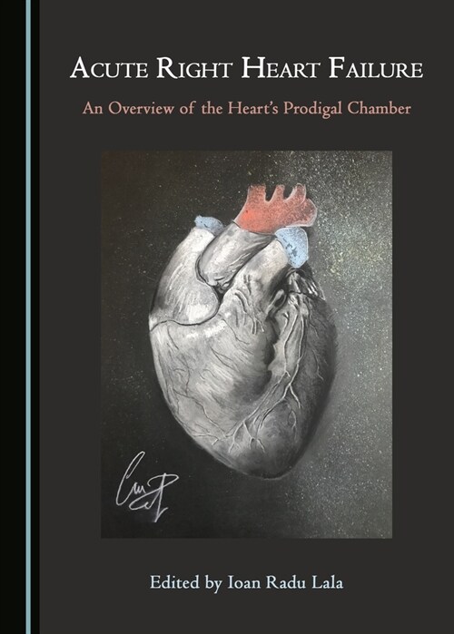 Acute Right Heart Failure : An Overview of the Hearts Prodigal Chamber (Hardcover, Unabridged ed)