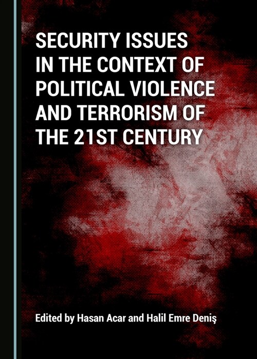 Security Issues in the Context of Political Violence and Terrorism of the 21st Century (Hardcover, Unabridged ed)