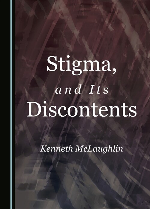 Stigma, and Its Discontents (Paperback, Unabridged ed)