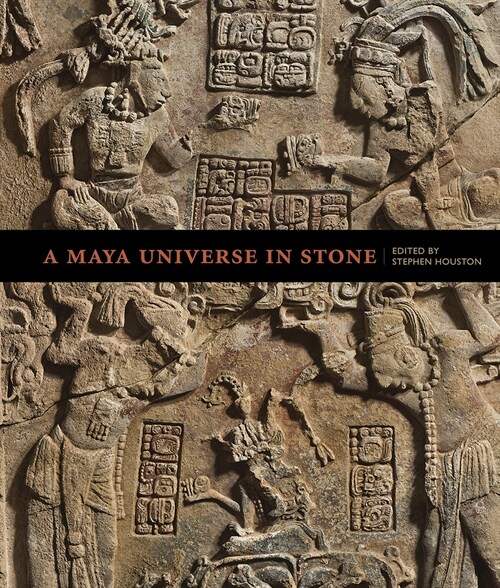 A Maya Universe in Stone (Hardcover)