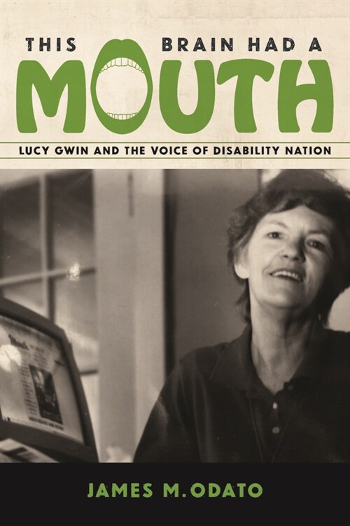 This Brain Had a Mouth: Lucy Gwin and the Voice of Disability Nation (Hardcover)