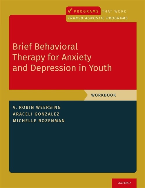 Brief Behavioral Therapy for Anxiety and Depression in Youth: Workbook (Paperback)