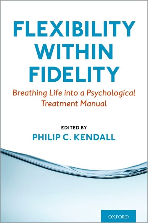 Flexibility Within Fidelity: Breathing Life Into a Psychological Treatment Manual (Paperback)