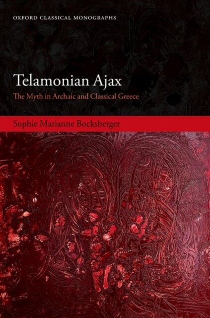Telamonian Ajax : The Myth in Archaic and Classical Greece (Hardcover)