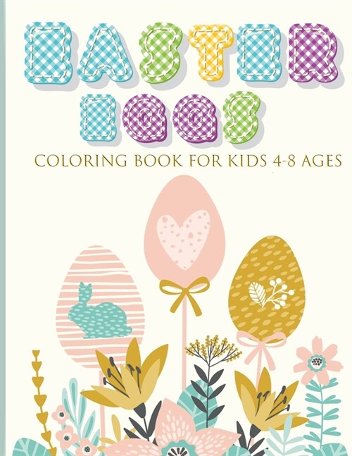 Easter Eggs Coloring Book for Kids 4-8 Ages: Funny And Amazing Easter Coloring Book (Paperback)