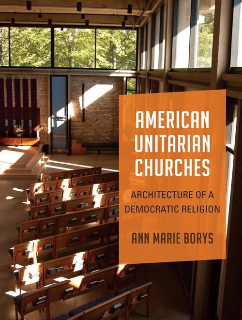 American Unitarian Churches: Architecture of a Democratic Religion (Paperback)