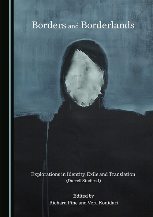 Borders and Borderlands : Explorations in Identity, Exile and Translation (Durrell Studies 1) (Hardcover, Unabridged ed)