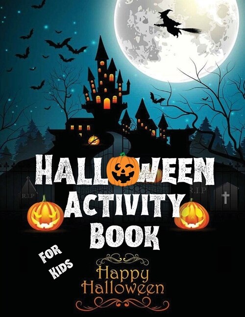 Halloween Activity Book For Kids: A Fun Workbook To Celebrate Trick Or Treat Learning / Fun, Spooky, Happy And Amazing Halloween Activities, Mazes, Wo (Paperback)