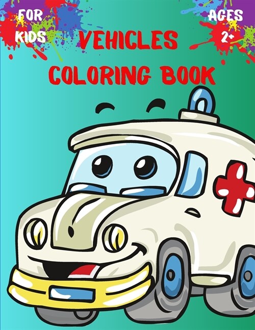 Vehicles Coloring Book for Kids Ages 2+: Trucks, Planes and Cars Coloring Book for Kids and Toddlers l Coloring book for Boys, Girls ages 2+ (Paperback)