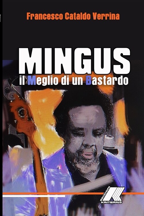 Mingus: Il Meglio Di Un Bastardo: Mingus: Il Meglio Di Un Bastardo (Paperback)