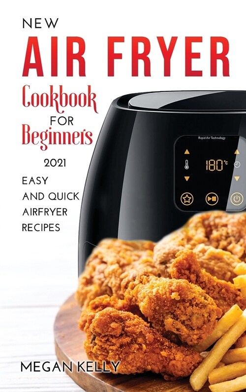 New Airfryer Cookbook for Beginners 2021: Easy and Quick Air Fryer Recipes (Hardcover)