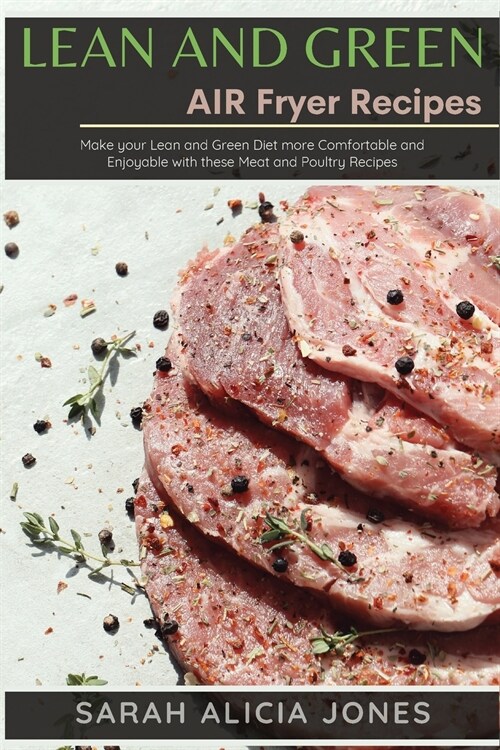 Lean and Green AIR Fryer Recipes: Make your Lean and Green Diet more Comfortable and Enjoyable with these Meat and Poultry Recipes (Paperback)