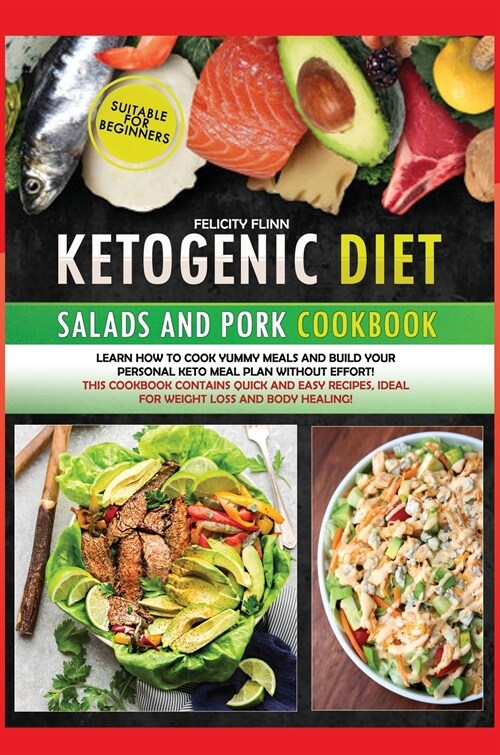 Ketogenic Diet Salads and Pork: Learn how to cook yummy meals and build your personal keto meal plan without effort! This cookbook contains quick and (Hardcover)