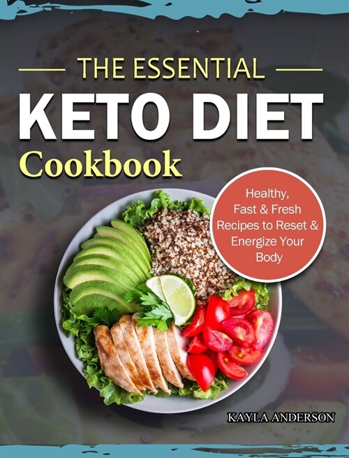 The Essential Keto Diet Cookbook: Healthy, Fast & Fresh Recipes to Reset & Energize Your Body (Hardcover)