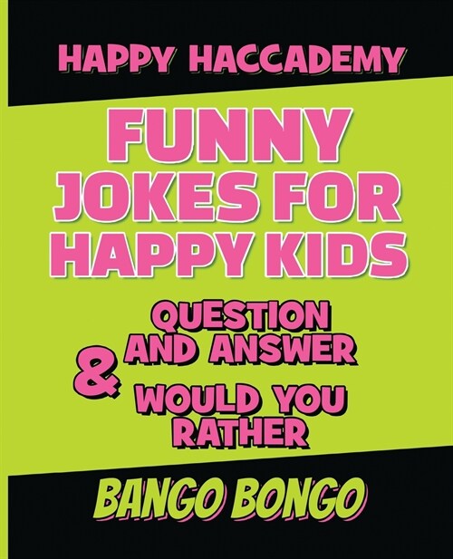 Funny Jokes for Happy Kids - Question and answer + Would you Rather - Illustrated: Happy Haccademy - Be the Cutest Out Of All Your Friends - Make Alwa (Paperback)
