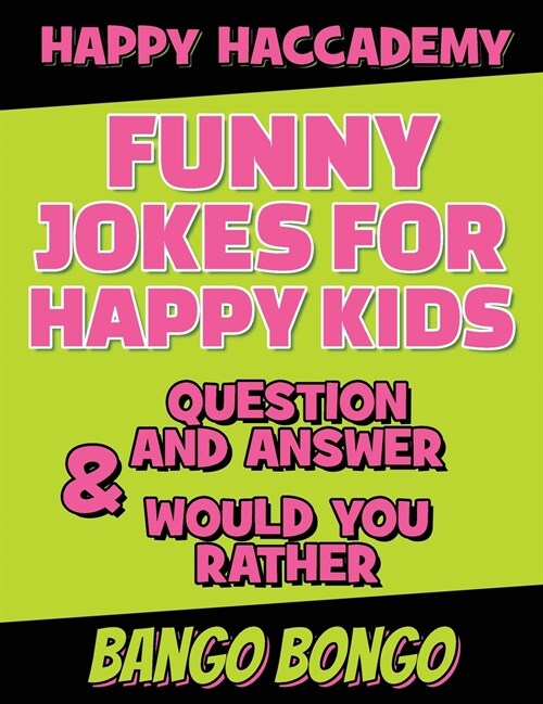 Funny Jokes for Happy Kids - Question and answer + Would you Rather - Illustrated: Happy Haccademy - Your Friends Will LOVE your Sense of Humor - The (Hardcover)