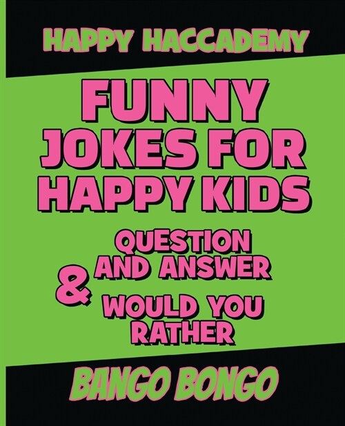 Funny Jokes for Happy Kids - Question and answer + Would you Rather - Illustrated: Happy Haccademy - Funny Games for Smart Kids or Stupid Adults - NOT (Paperback)