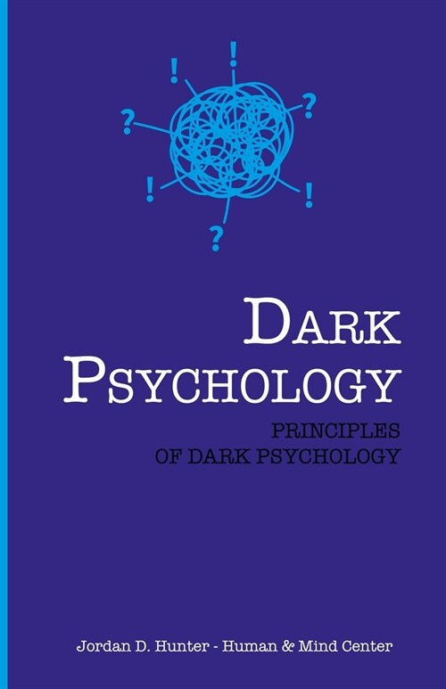 Dark Psychology: Principles of Dark Psychology (Paperback)