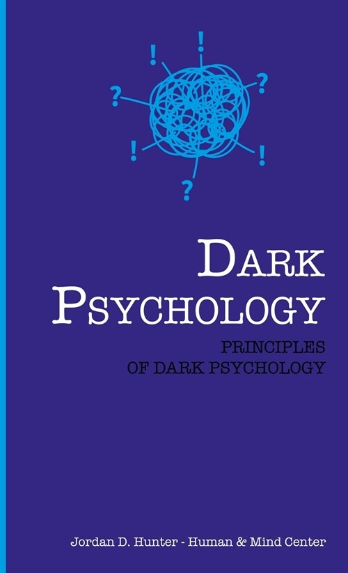 Dark Psychology: Principles of Dark Psychology (Hardcover)