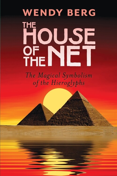 The House of the Net: The Magical Symbolism of the Hieroglyphs (Paperback)