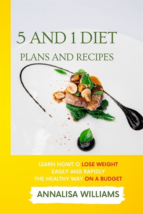 5 and 1 Diet Plans and Recipes: Learn how to Lose Weight Easily and Rapidly the Healthy Way on a Budget (Paperback)