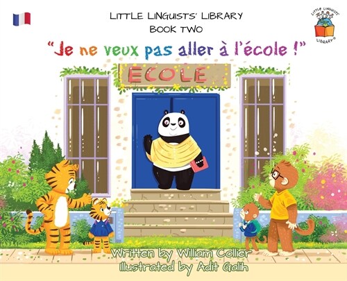 Little Linguists Library, Book Two (French): Je ne veux pas aller ?l?ole ! (Hardcover)