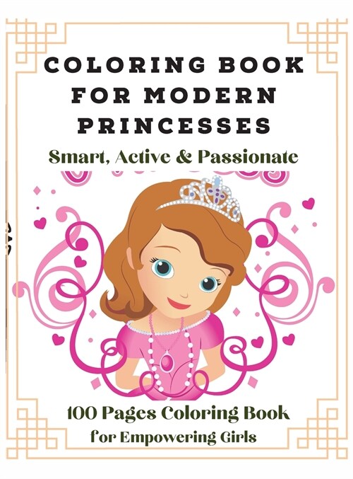 Modern Princesses: Smart, Active and Passionate: Smart, Active and Passionate: 100 Pages Coloring Book for Girls (Hardcover)