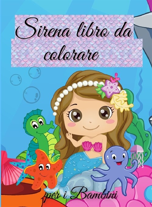 Sirena Libro da Colorare per i bambini: Libro da Colorare Sirena Carino - Per i bambini, bambini di et?4-8, ragazzi e ragazze (Hardcover)