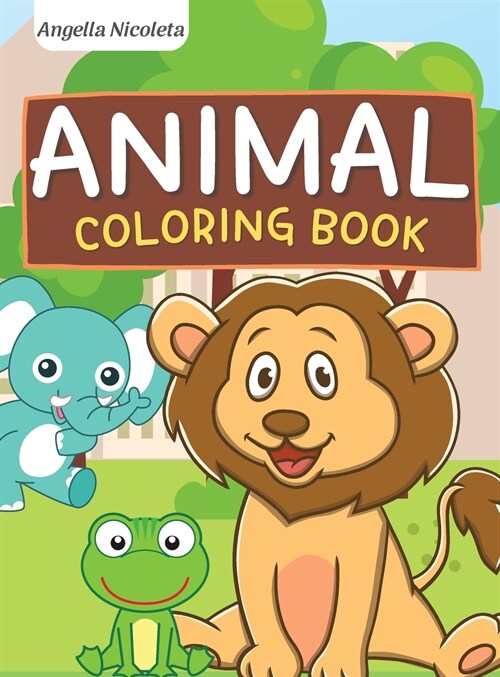 Animal Coloring Book: for Kids Ages 3-8 Great Gift for Boys and Girls (Hardcover)